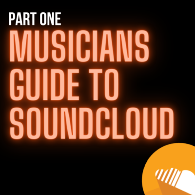 The Musicians Guide to SoundCloud: Part 1
