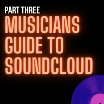The Musician’s Guide To SoundCloud: Part 3 (Building a Fanbase)