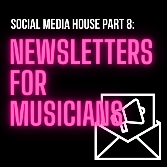 Newsletters For Musicians: Social Media House Part 8