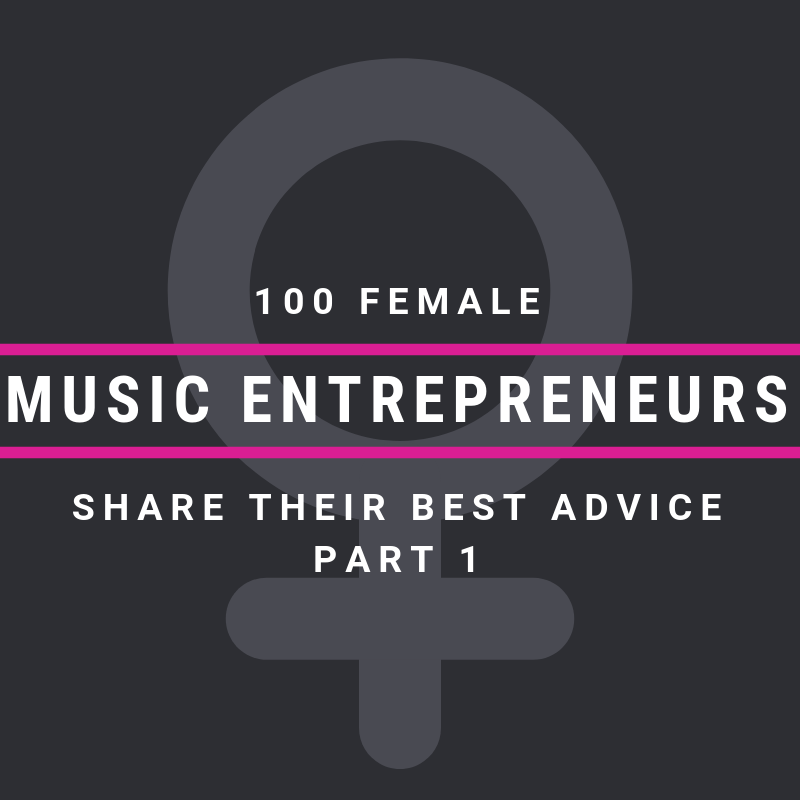 100 Female Music Entrepreneurs Share Their Best Advice [Part 1]
