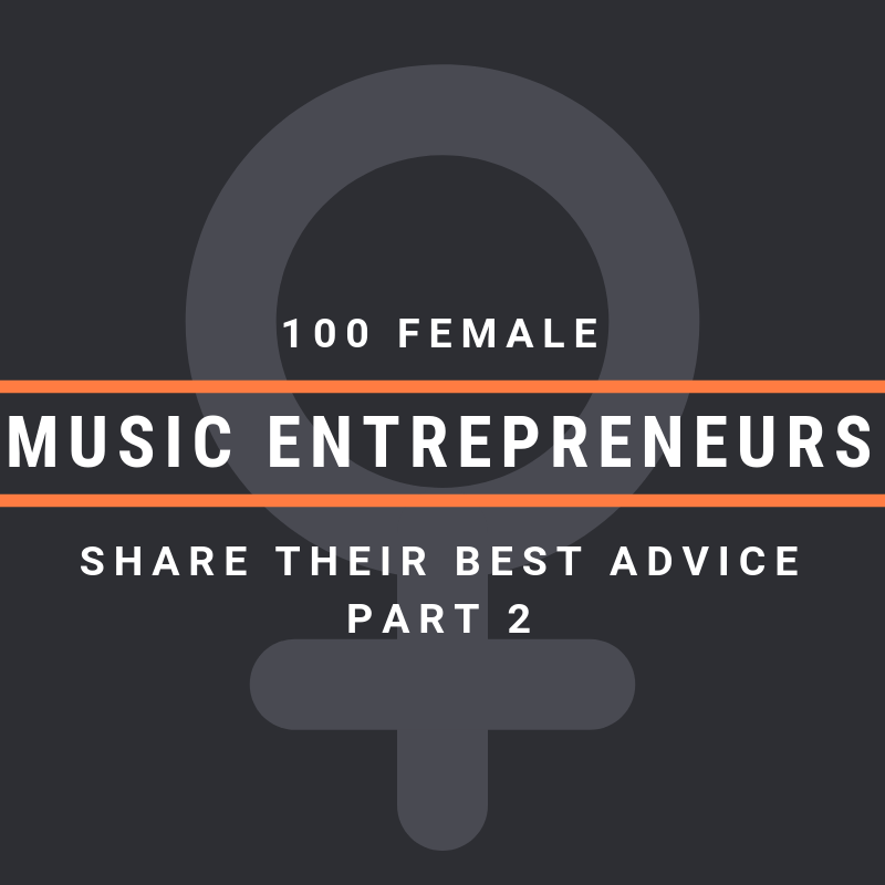 100 Female Music Entrepreneurs Share Their Best Advice [Part 2]