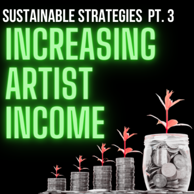 Increasing Artist Income – Part 3: Sustainable Strategies
