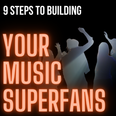 9 Steps To Building Music Superfans