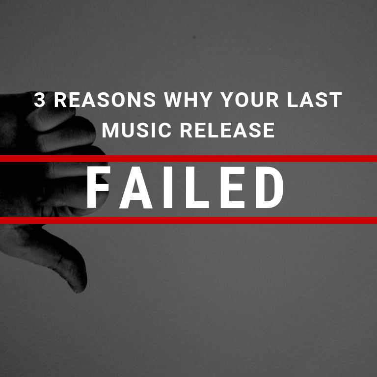 3 Reasons Your Last Music Release Failed