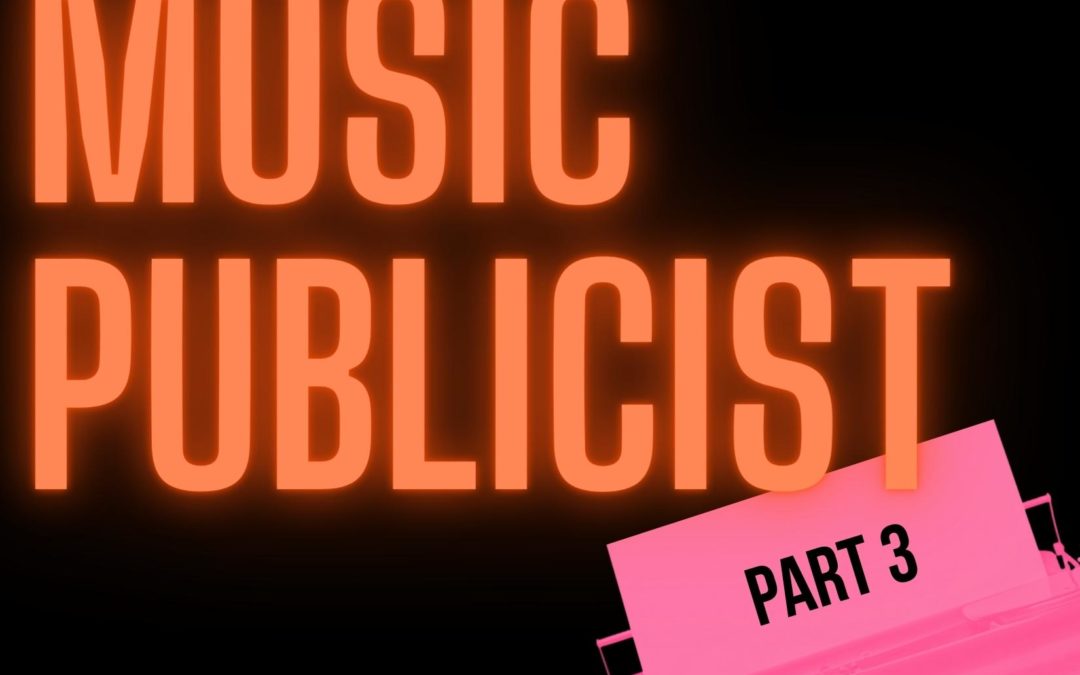 How To Be Your Own Music Publicist: Part 3