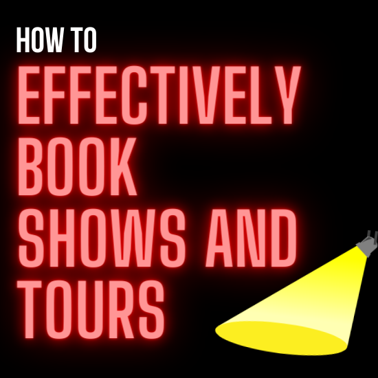 how to effectively book shows and tours