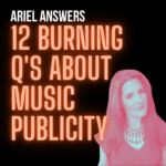 Ariel Answers 12 Music Publicity Questions for Musicians