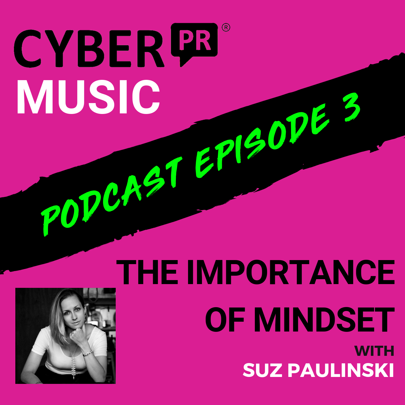 The Cyber PR Music Podcast EP 3: Suz Paulinski & The Importance of Mindset