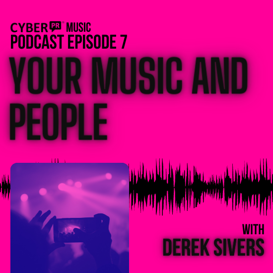 The Cyber PR Music Podcast EP 7: Derek Sivers Your Music and People