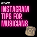 Advanced Instagram Tips for Musicians