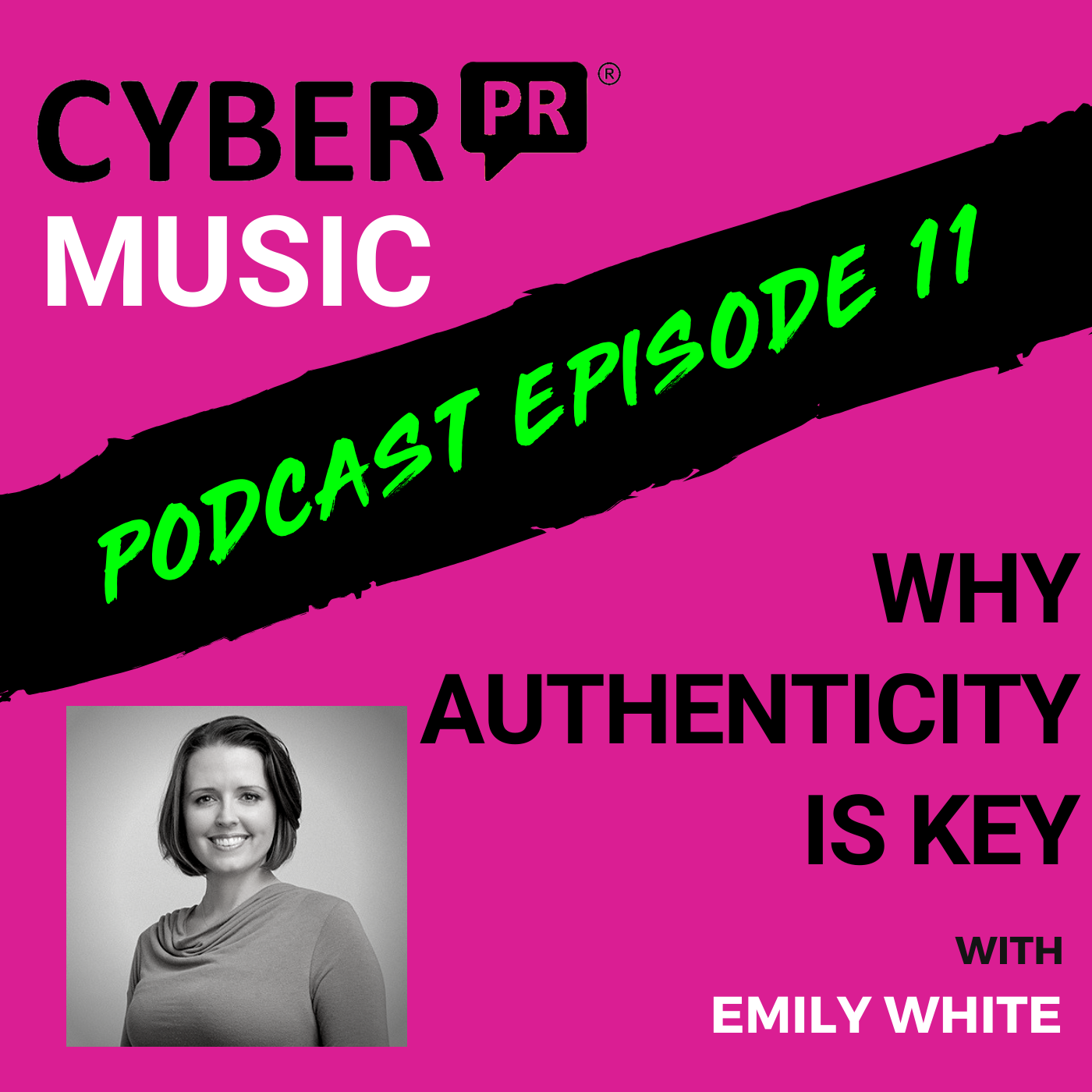 The Cyber PR Music Podcast EP 11: Why Authenticity is Key with Emily White