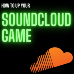 How to Up Your SoundCloud Game