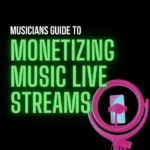 Musician's Guide to Monetizing Music Live Streams
