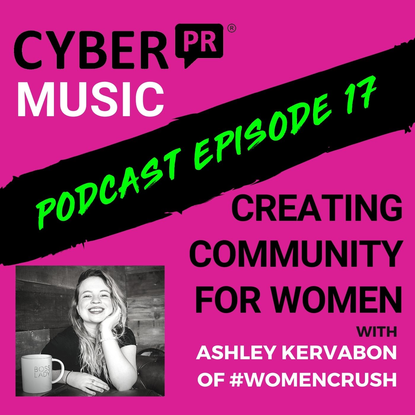The Cyber PR Music Podcast EP 17: Creating Community with Ashley Kervabon