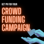 How To Get PR for Your Crowdfunding Campaign