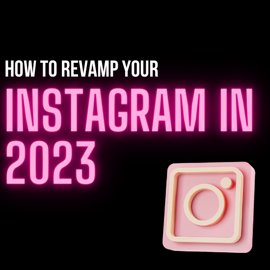 How to Revamp Your Instagram in 2023