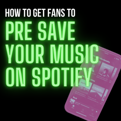 How To Get Fans to Pre Save Your Music on Spotify