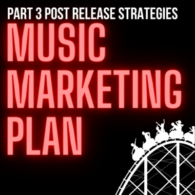 The Musician’s Guide to Marketing: Post-Release Strategies – Pt. 3