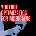 YouTube Optimization For Musicians