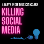 4 Ways Indie Musicians Are Killing Social Media