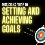 Musician's Guide To Setting And Achieving Goals