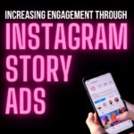 Increasing Engagement Through Instagram Story Ads