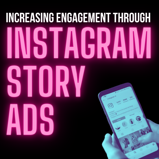 Increasing Engagement Through Instagram Story Ads
