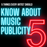 5 Things Every Artist Should Know About Music Publicity