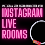 Instagram Live Is Now Bigger And Better with Live Rooms