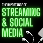 The Importance of Streaming and Social Media