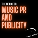 The Need For Music PR and Publicity