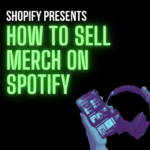 How To Sell Your Merch On Spotify