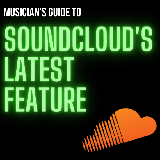 Musician’s Guide To Soundcloud’s Latest Feature