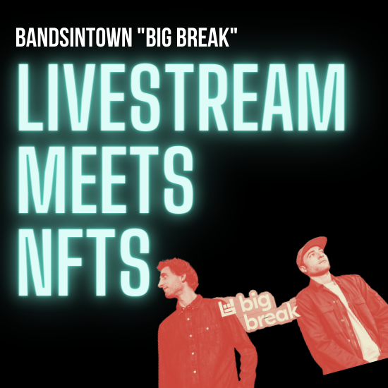 Bandsintown “Big Break”: Livestream Meets NFTs