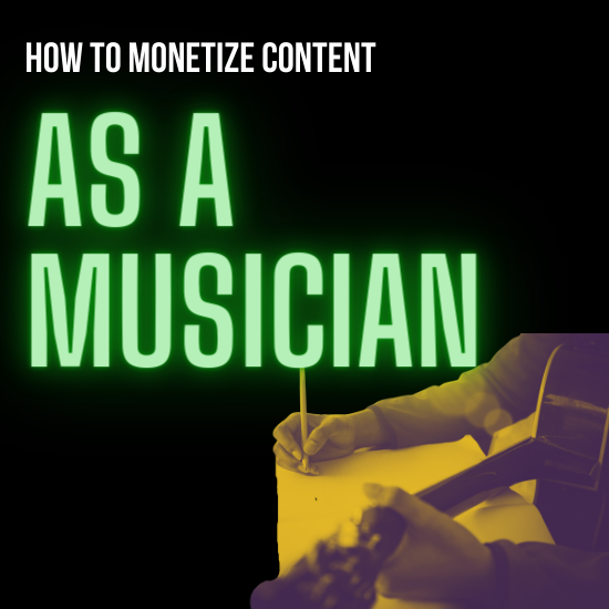 How To Monetize Content As A Musician
