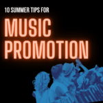 10 Tips For Music Promotion This Summer
