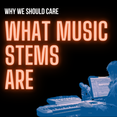 What Are Music Stems And Why Should We Care?