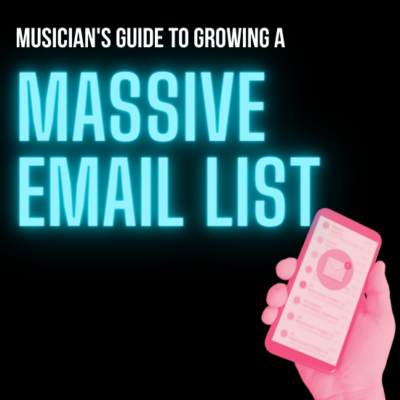 Musician’s Guide To Growing A Massive Email List