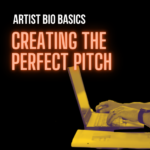 Artist Bio Basics - Creating The Perfect Pitch