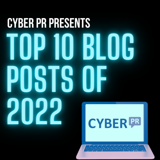 Cyber PR’s Best Blog Posts of 2022