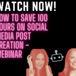 Watch: How to Save 100 Hours on Social Media Post Creation - Webinar