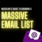 Musician's Guide To Growing A Massive Email List