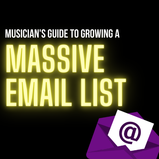 Musician’s Guide To Growing A Massive Email List