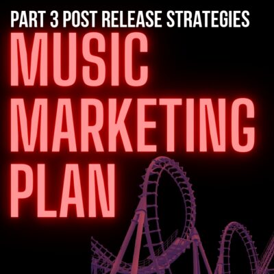 The Musician’s Guide to Marketing: Post-Release Strategies Pt. 3