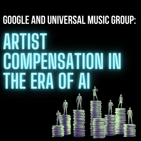 Google and Universal Music Group: Artist Compensation in the Era of AI