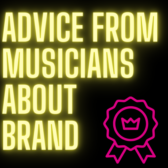 advice from musicians about brand