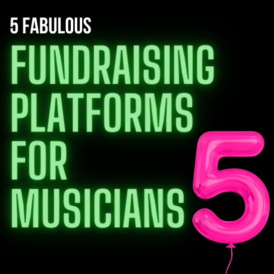 5 Fabulous Fundraising Platforms For Musicians