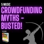 5 Music Crowdfunding Myths - Busted!