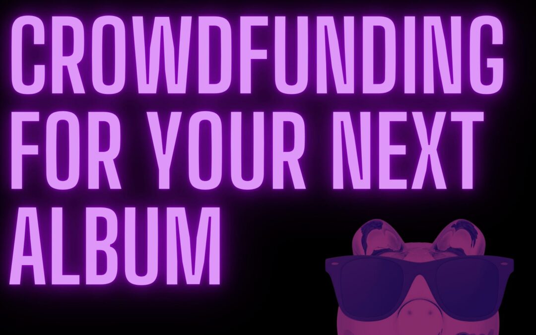 Crowdfund Campaign: Using It On Your Next Album